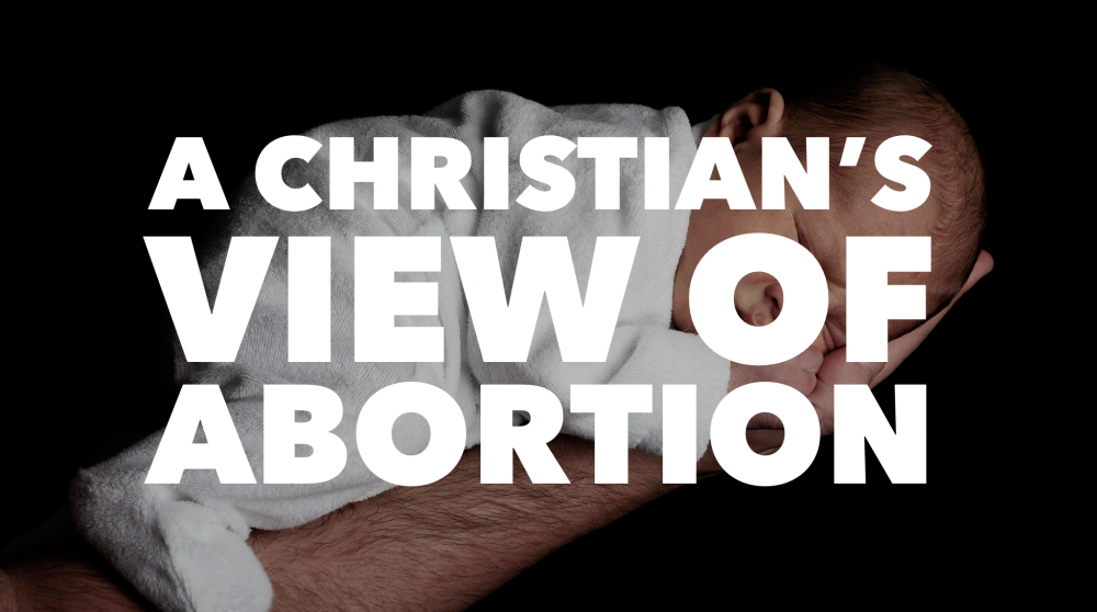 A Christian\'s View of Abortion