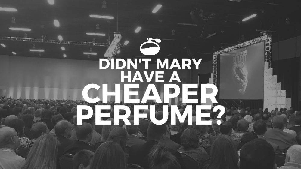 Didn\'t Mary Have A Cheaper Perfume?